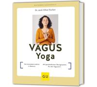 Vagus-Yoga: Nervensystem endlich in Balance // Mit ganzheitlichen Übungszyklen für den Vagusnerv