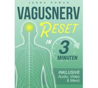 VagusNerv Reset in 3 Minuten: Reguliere dein Nervensystem mit Videos, Audios und Ernährung - Mini-Resets gegen Angst, Erschöpfung und innere Unruhe