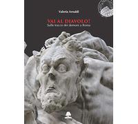 Vai al diavolo! Sulle tracce dei demoni a Roma