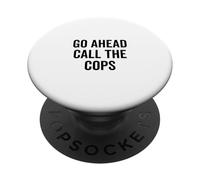 Vai avanti Chiama i poliziotti Umorismo sarcastico divertente PopSockets PopGrip Adesivo