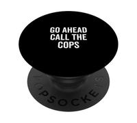 Vai avanti Chiama i poliziotti Umorismo sarcastico divertente PopSockets PopGrip Adesivo