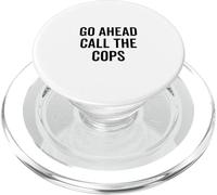 Vai avanti Chiama i poliziotti Umorismo sarcastico divertente PopSockets PopGrip per MagSafe
