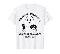 Vai avanti Dì a Mio Padre Cosa Mi perseguiterà, Halloween Maglietta