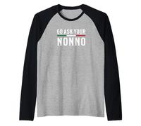 Vai Chiedi al Tuo Nonno Maglia con Maniche Raglan