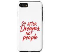Vai dopo i sogni, non le persone - Motivational Design Custodia per iPhone SE (2020) / 7 / 8