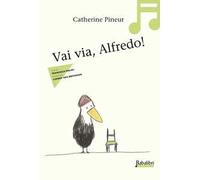 Vai via, Alfredo! in musica. Ediz. a colori. Con QR code per ascolto fiaba musicale