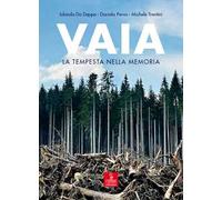 Vaia. La tempesta nella memoria. Uomini, piante, pandemia
