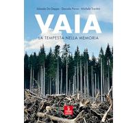 Vaia. La tempesta nella memoria. Uomini, piante, pandemia - Da Deppo Iolan...