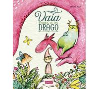 Vaia. Storia di un drago. Ediz. a colori