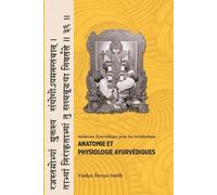Vaidya Atreya Smith Anatomie et Physiologie Ayurvedique (Tascabile)