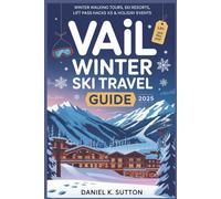 Vail Winter Ski Travel Guide 2025: Winter Walking Tours, Ski Resorts, Lift Pass Hacks & Holiday Events