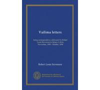 Vailima letters (v.2): being correspondence addressed by Robert Louis Stevenson to Sidney Colvin, November, 1890 - October, 1894