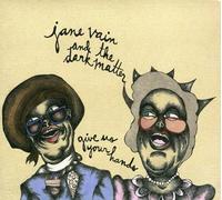 Vain, Jane & The Dark Matter - Give Us Your Hands