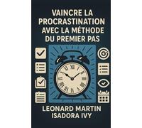 Vaincre la procrastination avec la méthode du premier pas