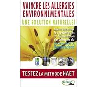 Vaincre les allergies environnementales: Une solution naturelle ! Testez la méthode NAET