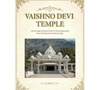 Vaishno Devi Temple: Discovering the Sacred Power of the Goddess Born from the Trimurti’s Cosmic Energy