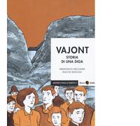 Vajont. Storia di una diga di Francesco Niccolini, Duccio Boscoli, 2018, Becco