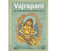 Vajrapani: The Thunderbolt Protector of Buddha’s Power