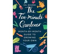 Val Bourne The Ten-Minute Gardener (Copertina rigida)