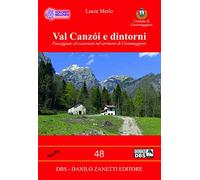 Val Canzoi e dintorni. Passeggiate ed escursioni nel territorio di Cesiomaggiore