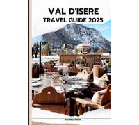 VAL D’ISÈRE TRAVEL GUIDE 2025