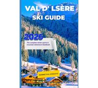 Val d’lsère Ski Guide 2026: The Complete Winter Sports & Mountain Adventure Handbook