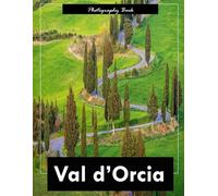 Val d’Orcia: A Visual Journey Through Tuscany’s Timeless Landscape - Stunning Photography of Rolling Hills, Cypress Trees, and Medieval Villages