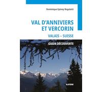 Val d'Anniviers et Vercorin, Valais - Suisse: Guide découverte