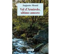 Val d'Armirolo, ultimo amore - Monti Augusto