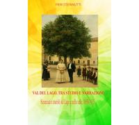 VAL DEL LAGO, TRA STUDIO E NARRAZIONE: Scienziati e touristi sul Lago e nella valle, 1850-1915