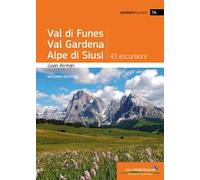 Val di Funes, Val Gardena, Alpe di Siusi. 43 escursioni