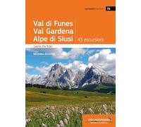 Val di Funes, Val Gardena, Alpe di Siusi. 43 escursioni