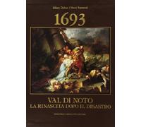 Val di Noto 1693. La rinascita dopo il disastro