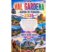 VAL GARDENA GUIDA DI VIAGGIO 2026