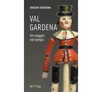 Val Gardena. Un viaggio nel tempo. Ediz. italiana e tedesca