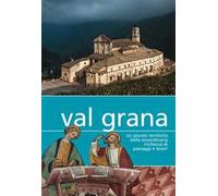 Val Grana. Un Piccolo Territorio dalla Straordinaria Ricchezza di Paesaggi e Tes