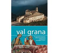 Val Grana. Un piccolo territorio dalla straordinaria ricchezza di paesaggi e tesori