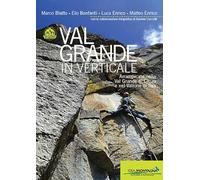 Val Grande in verticale. Arrampicate nella Val Grande di Lanzo e nel Vallone di Sea