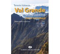 Val Grande ultimo paradiso. Parco nazionale - 2022 - Alberti