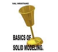 Val Hristake Basics of Solid Modeling (Tascabile)