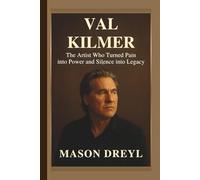 Val Kilmer: The Artist Who Turned Pain into Power and Silence into Legacy