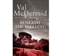 Val McDermid Beneath the Bleeding (Tascabile) Tony Hill and Carol Jordan