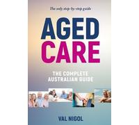 Val Nigol Aged Care, The complete Australian guide (Tascabile) Aged Care