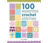 Val Pierce 100 Essential Crochet Stitches (Tascabile) 100 Essential Stitches