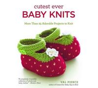 Val Pierce Cutest Ever Baby Knits (Tascabile)