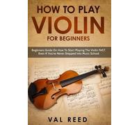 Val Reed How to Play Violin For Beginners (Tascabile)