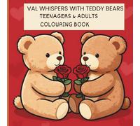 VAL WHISPERS WITH TEDDY BEARS, TEENAGERS & ADULTS COLOURING BOOK