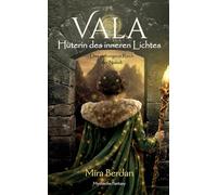 Vala - Hüterin des inneren Lichtes: Das verborgene Reich der Naledi - Mystische Dark Light Fantasy über Bestimmung und inneres Licht: 1