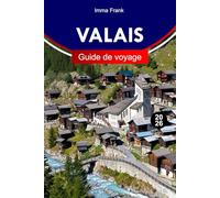 Valais Guide de voyage 2026: Explorez le Valais, en Suisse, à la recherche des meilleures stations de ski, des itinéraires de randonnée et des vallées pittoresques