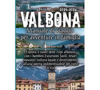Valbona Manuale di viaggio per avventure in famiglia 2025-2026